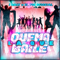 quema la que baile (feat. Pio el titoki) - Single - J Daly