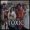 Toxic (feat. DCG BROTHERS) - Taylor Girlz lyrics