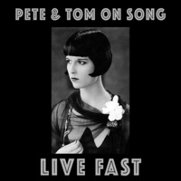Pete and Tom on Song - Live Fast