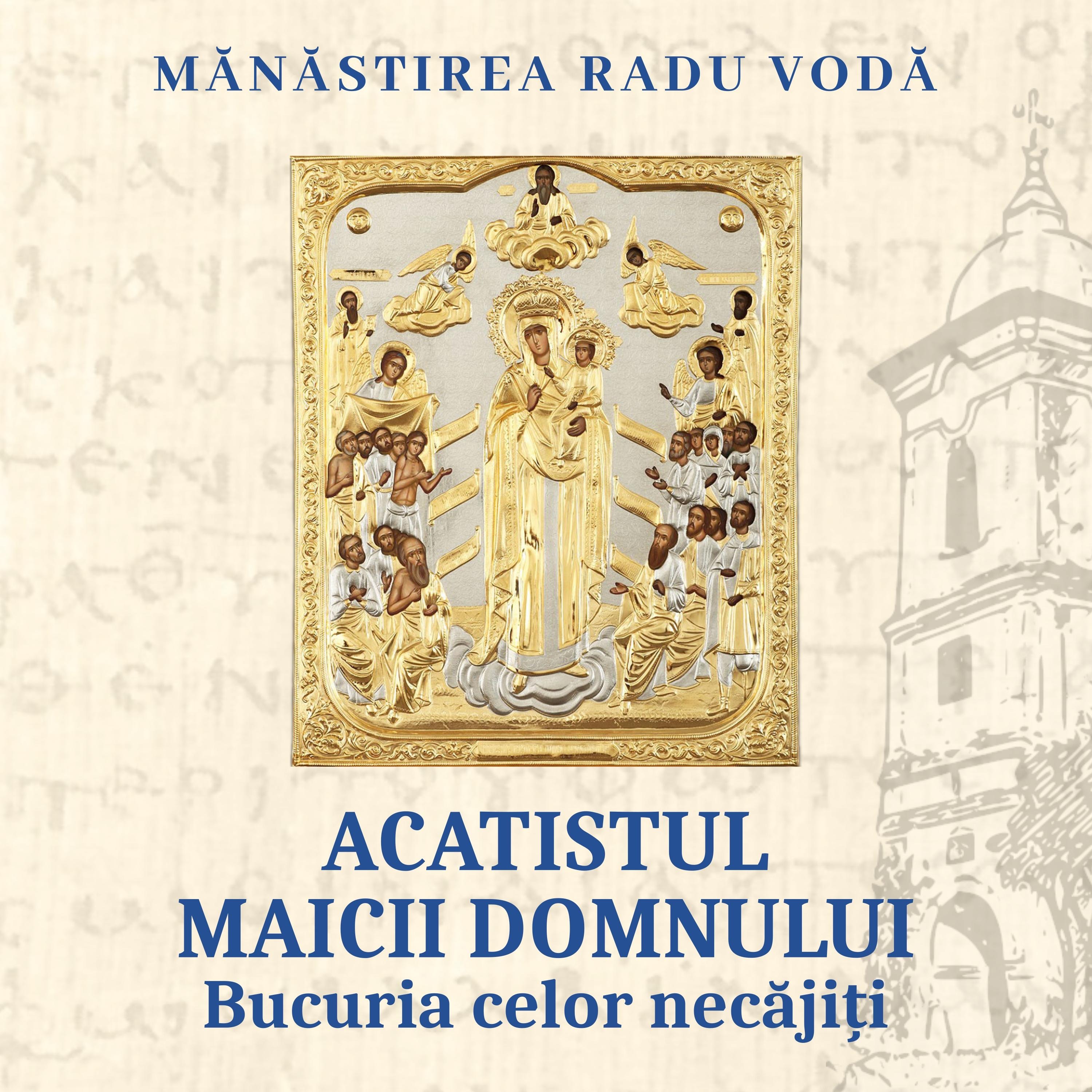Acatistul Maicii Domnului - Bucuria celor necăjiți