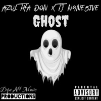 Ghost (feat. TJ N9NE5IVE) - Single - Azul Tha Don