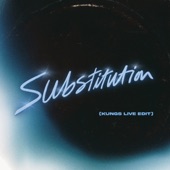 Substitution (KUNGS Live Edit) artwork