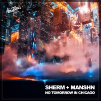 No Tomorrow In Chicago - Single - Sherm & Manshn