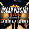 Oscar Piastri: The Rookie - Andrew van Leeuwen
