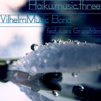Haiku.music.three - Single - Vilhelmmusic band & Lars Granström