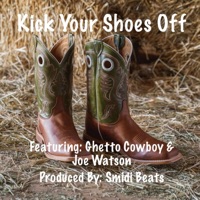 Kick Your Shoes Off (feat. Ghetto Cowboy & Joe Watson) - Single - Smidi Beats