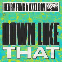 Down Like That — HENRY FONG & AXEL BOY