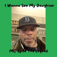 I Wanna See My Daughter - Single - MC Spice The Legend