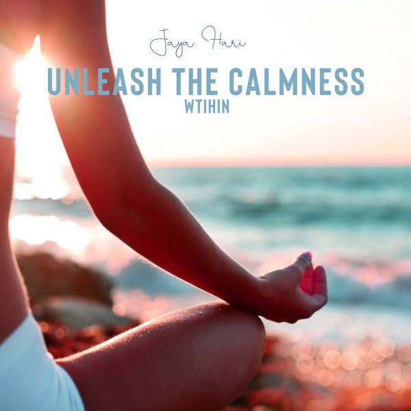 Unleash the Calmness Wtihin