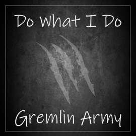 Do What I Do Gremlin Army