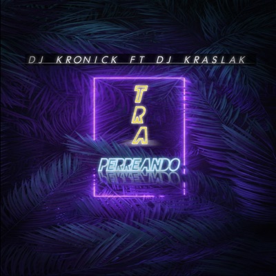 Tra Perreando (feat. Dj kraslak) - Single