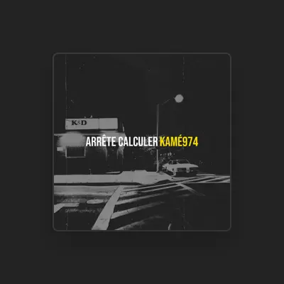 Listen to KAMÉ974, watch music videos, read bio, see tour dates & more!