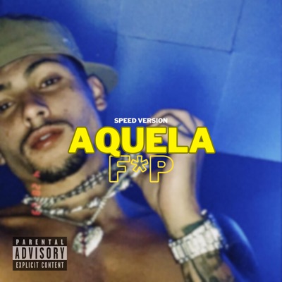 Aquela F*P (Speed Version) - Single