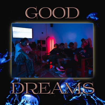 Good Dreams (feat. Kirby World, DEVIANT, BKG, Jamaar & Gussy Sauce) - Single