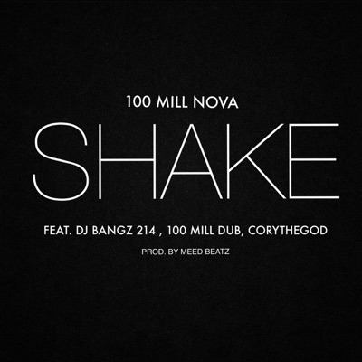 Shake (feat. Dj Bangz 214, 100 Mill Dub & CoryTheGod) - Single