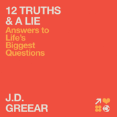 12 Truths and a Lie: Answers to Life's Biggest Question (Unabridged) - J.D. Greear Cover Art