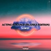 Acting Strange (Blankz Edition) (feat. Blankz) - Single