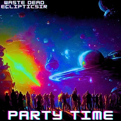 Party Time! (feat. EclipticSir) - Single