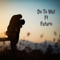 Do To Me (feat. Futuro) - Single - GYPSY