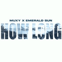 How Long - Single - Muxy & Emerald Sun