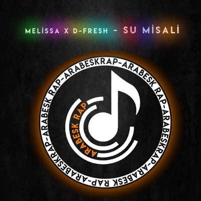 Arabesk Rap - Su Misali (feat. Melissa x D-Fresh)