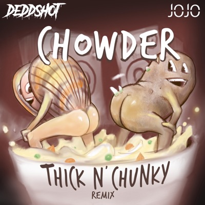 Chowder (Thick N' Chunky Remix) - Single