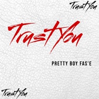Trust You - Single - Pretty boy Fas'e