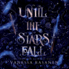Until the Stars Fall - Vanessa Rasanen