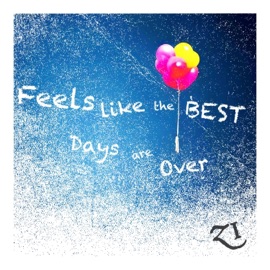 Feels Like the Best Days Are Over Zoe Imperium