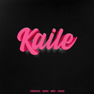 Kaile (feat. KENSOU, Yungwave02 & G4rbage) - Single