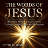 The Words of Jesus: A Complete Handbook of His Sermons, Teachings, Parables, Prayers and Declarations (Unabridged) - Edith W. Ibojie
