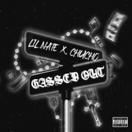 Gassed Out (feat. Chucho) Lil Nate
