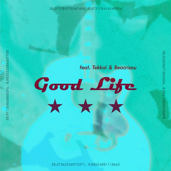 Good Life (feat. Tekkai, Beacrisou, Tekkai & Beacrisou) [
