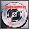 Are You Feeling Me - Single