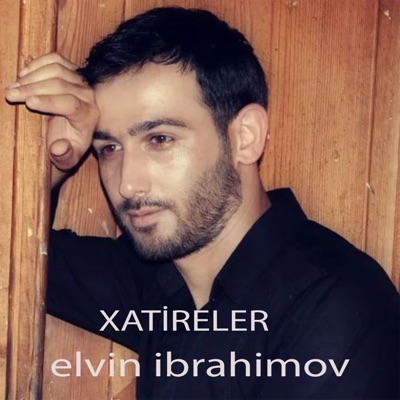 Elvin Ibrahimov - Xatireler