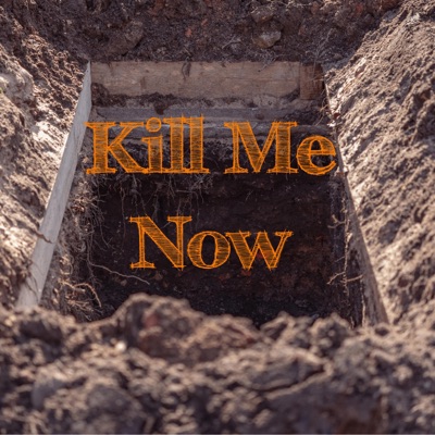 Kill Me Now