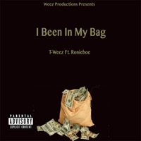 I Been In My Bag (feat. Ronieboe) - Single - WEEZ PRODUCT
