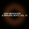 Deep Meditation & Binaural Beats, Vol. 15