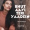 Bhut Aayi Teri Yaadein - Shitiz lyrics