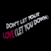 Don't Let Your Love (Let You Down) artwork
