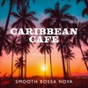 Caribbean Cafe: Smooth Bossa Nova Jazz, Coffee Shop Ambience for Work, Focus, Sleep, Summer Relaxation