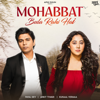 Mohabbat Bula Rahi Hai - Payal Dev, Ankit Tiwari & Kunaal Vermaa