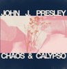 John J Presley - Chaos & Calypso artwork
