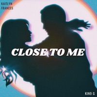 Close to Me (feat. Kin9 G) - Single - kaitlyn frances