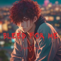 Bleed For Me - JAYDEN SALAS