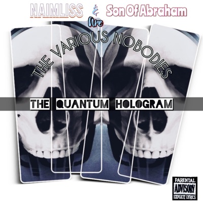 Naimliss & Son of Abraham Are the Various Nobodies (The Quatum Hologram)