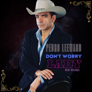 Pedro Leeward - Don't Worry Lady - Line Dance Choreographer
