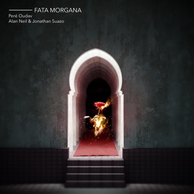 Fata Morgana (feat. Alan Neil & Jonathan Suazo) - Single