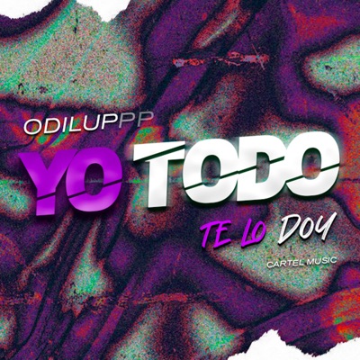 Yo Todo Te Lo Doy (feat. Cartel Music) - Single