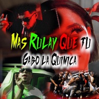 Mas Rulay Que Tu - Single - Gabo la Quimica